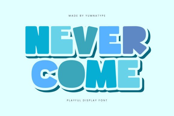 Never Come: The Bold and Friendly Display Typeface